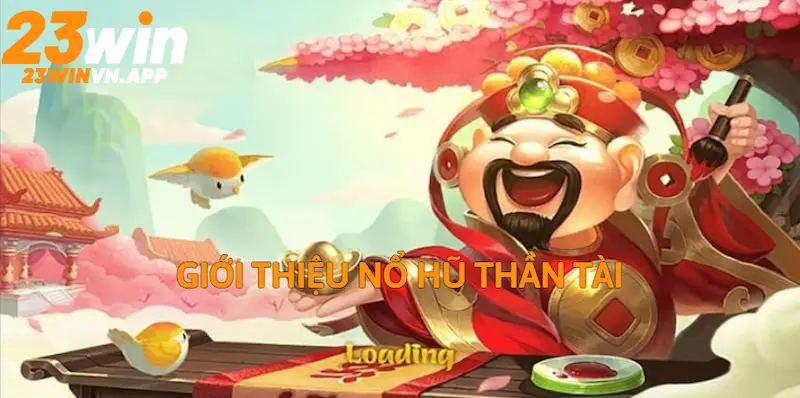 Đôi nét về nổ hũ thần tài