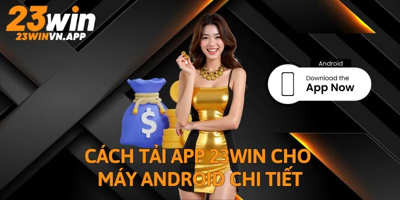 Cách tải app 23WIN cho máy Android chi tiết