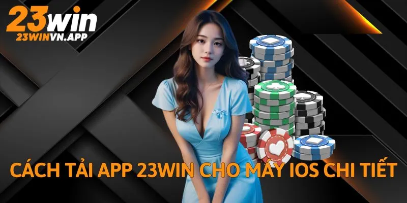 Cách tải app 23WIN cho máy iOS chi tiết