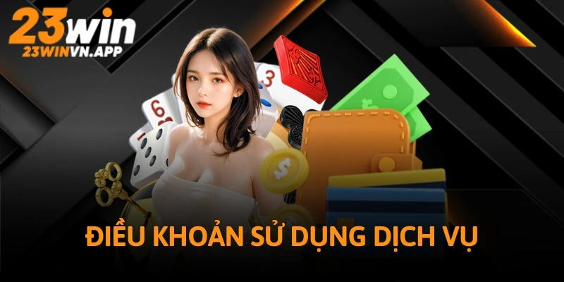 Điều khoản sử dụng dịch vụ 23win