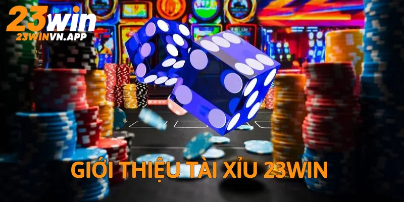 Tài xỉu 23Win tựa game hay nhất tại nền tảng cá cược 