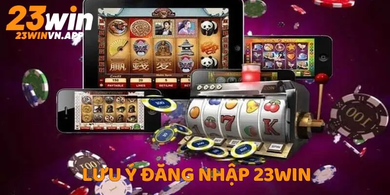 Không dùng thiết bị khác để đăng nhập 23WIN