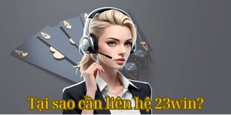 Liên hệ 23WIN nhận hỗ trợ liền tay