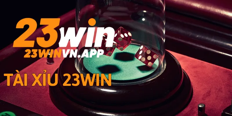 Tài xỉu 23Win