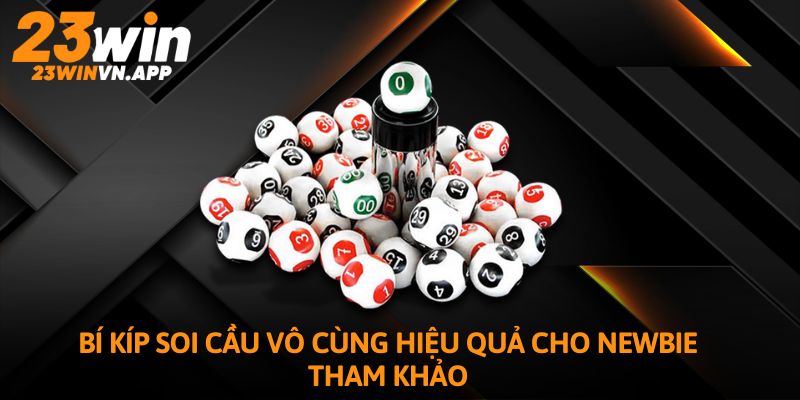 Bí kíp soi cầu vô cùng hiệu quả cho Newbie tham khảo